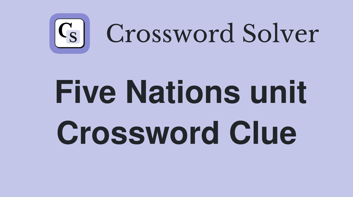 Five Nations unit Crossword Clue