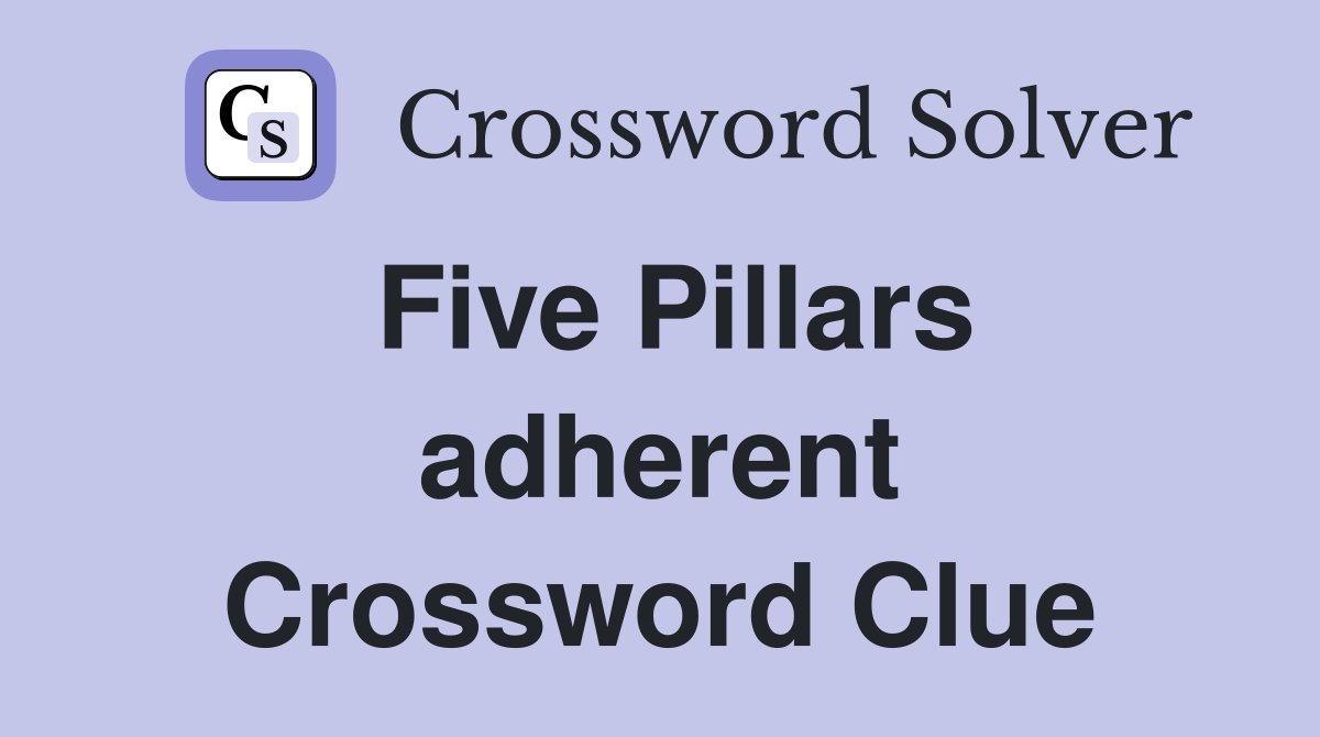 Five Pillars adherent Crossword Clue
