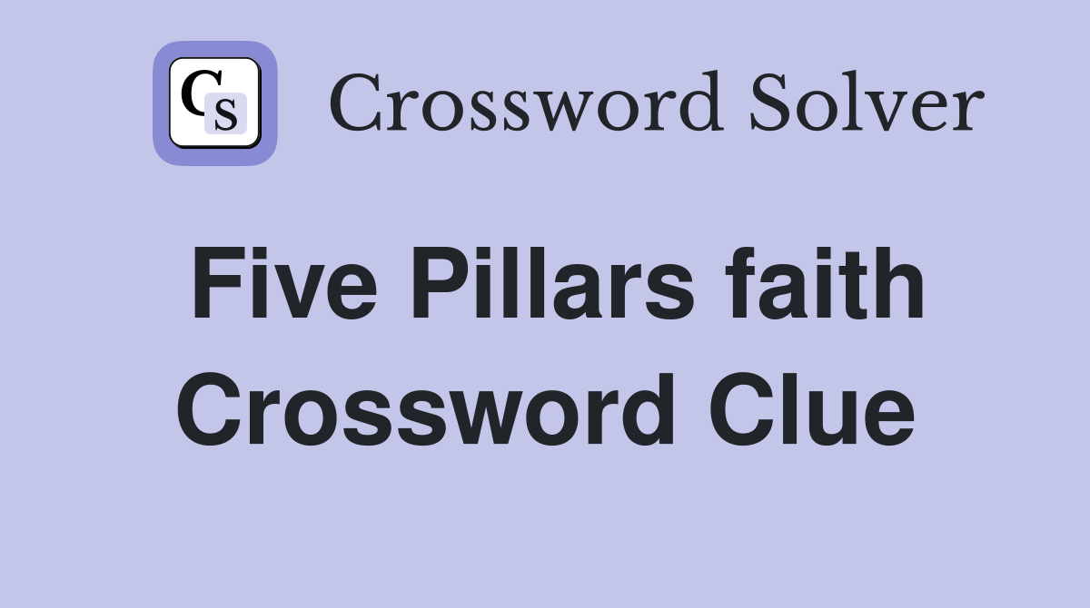 Five Pillars faith Crossword Clue