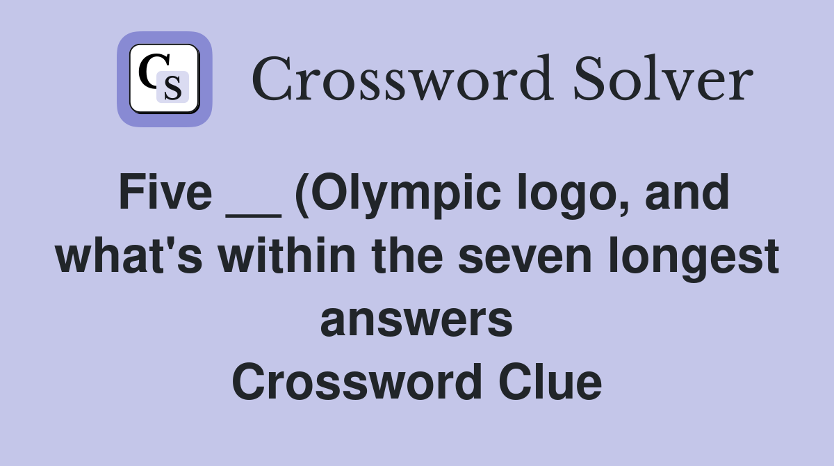 Five (Olympic logo and what #39 s within the seven longest answers Five (Olympic logo and what #39 s within the seven longest answers