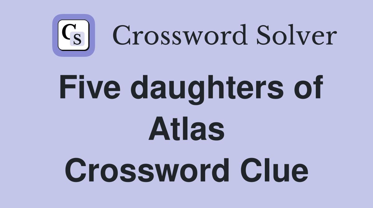 Five daughters of Atlas Crossword Clue