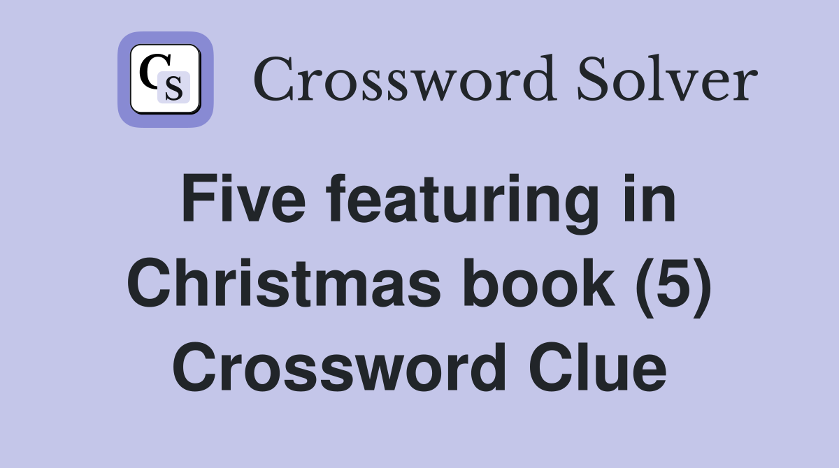Five featuring in Christmas book (5) Crossword Clue