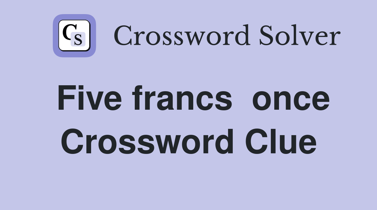 Five francs  once Crossword Clue