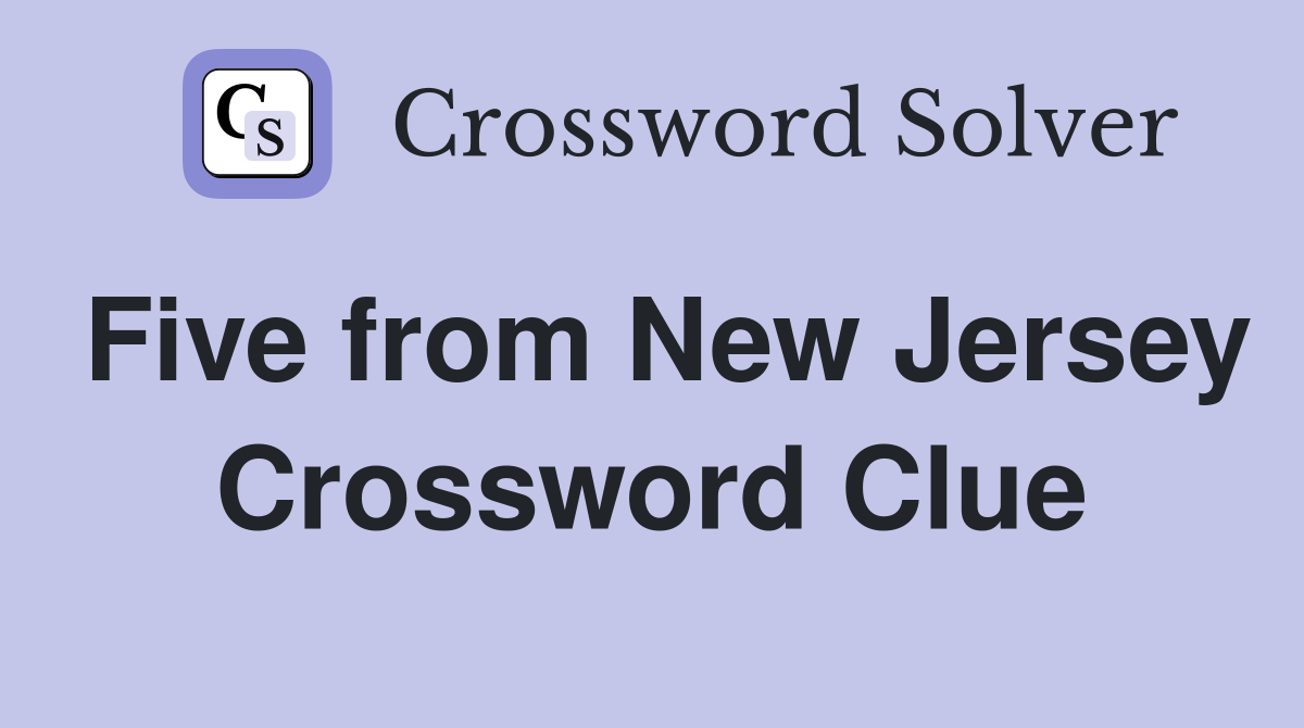 Five from New Jersey Crossword Clue