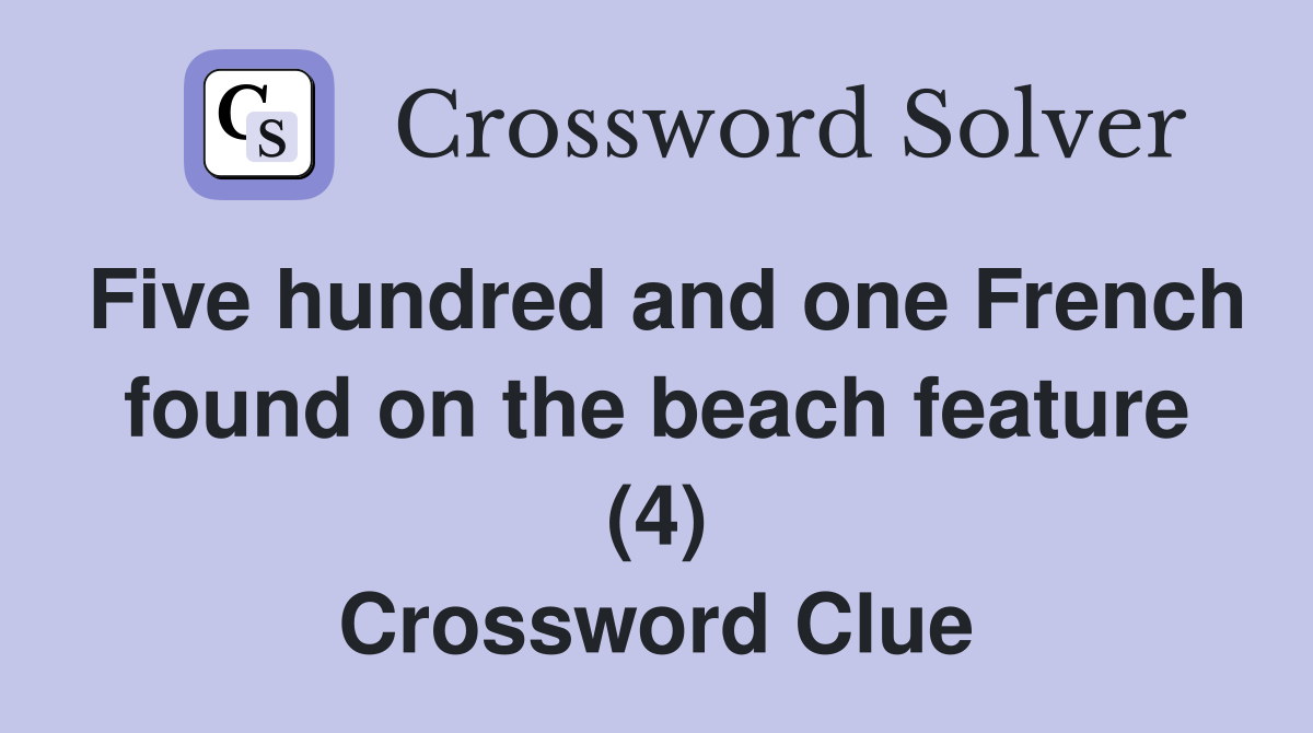Five hundred and one French found on the beach feature (4) Crossword Clue