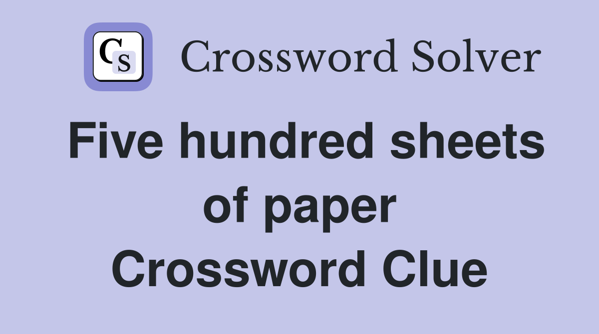 Five hundred sheets of paper Crossword Clue
