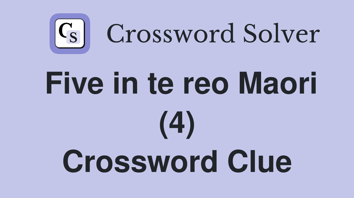 Five in te reo Maori (4) Crossword Clue