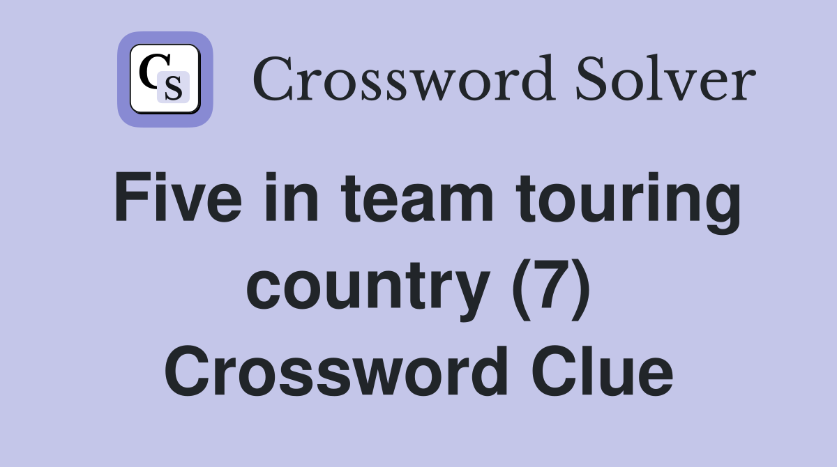 Five in team touring country (7) Crossword Clue