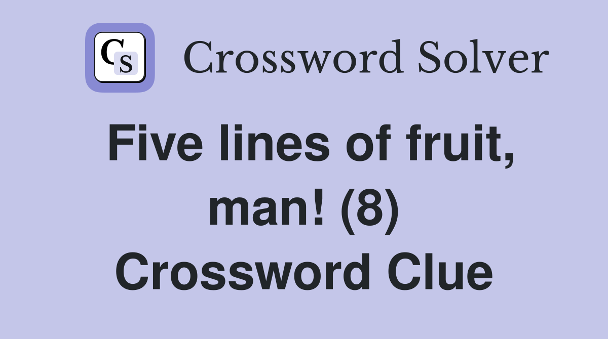 Five lines of fruit, man! (8) Crossword Clue