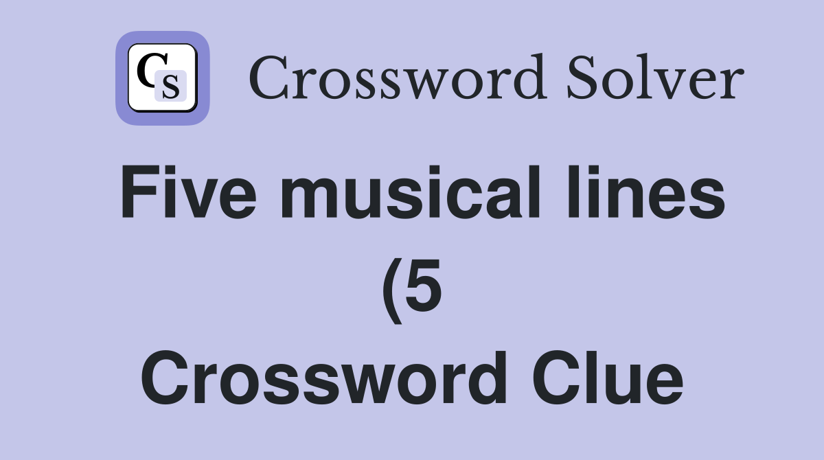 Five musical lines (5) Crossword Clue Answers Crossword Solver Five musical lines (5) Crossword Clue Answers Crossword Solver
