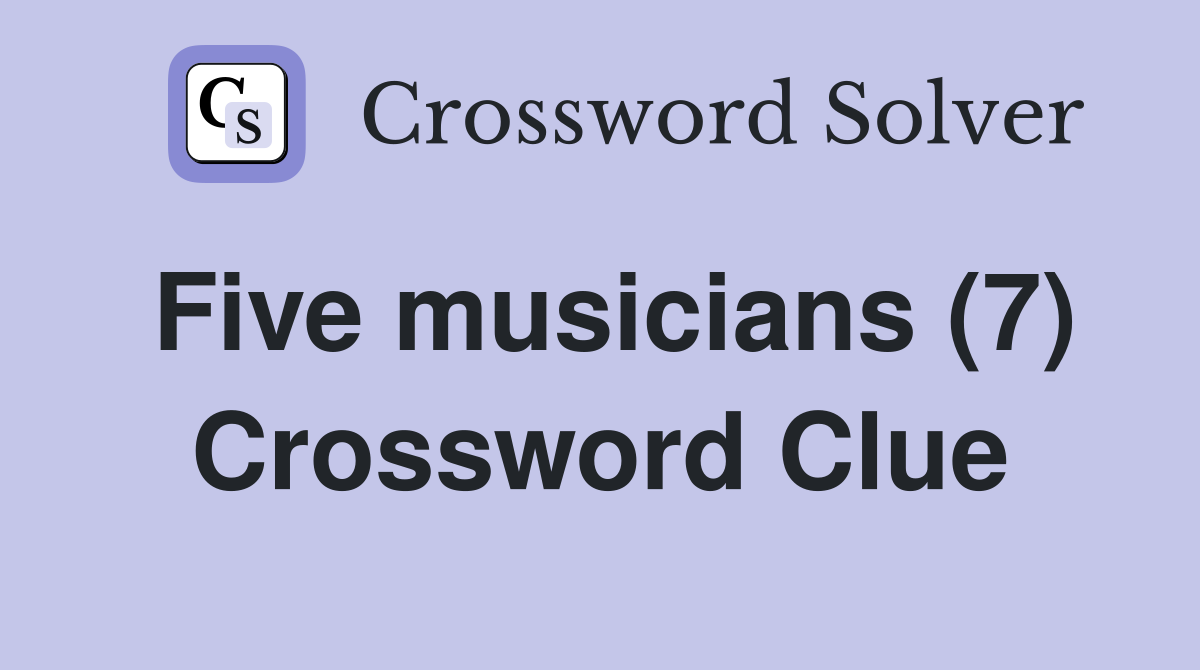 Five musicians (7) Crossword Clue