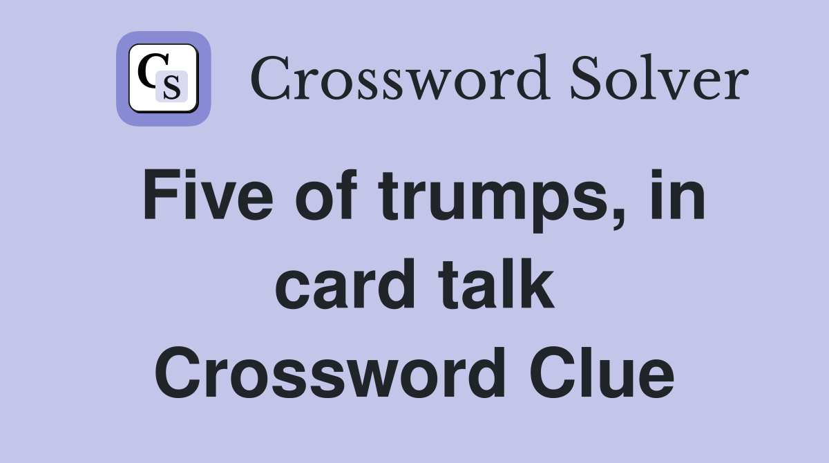 Five of trumps, in card talk Crossword Clue
