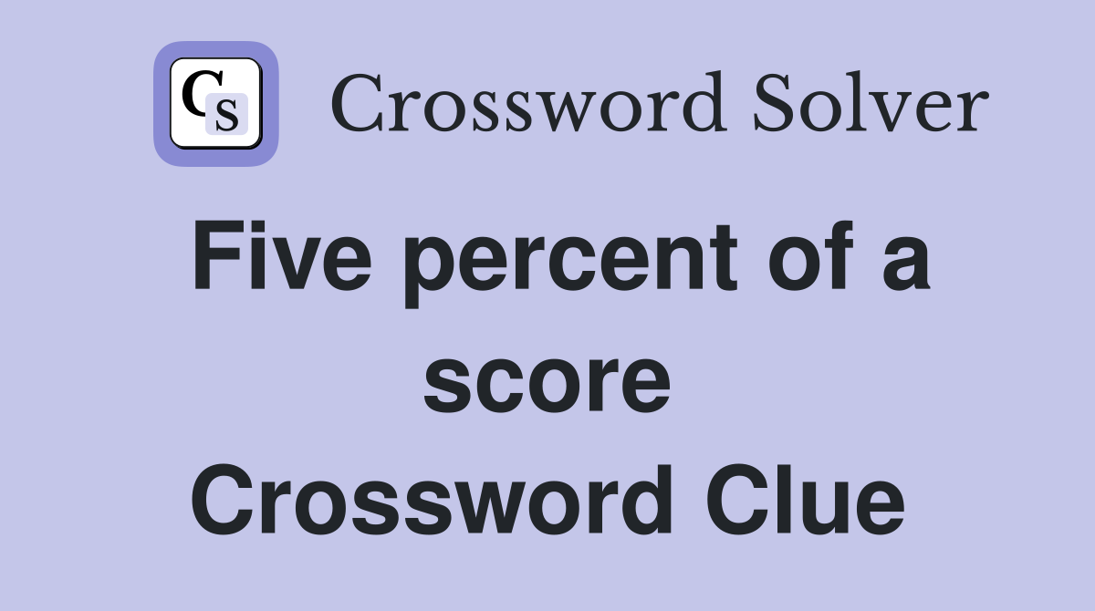 Five percent of a score Crossword Clue