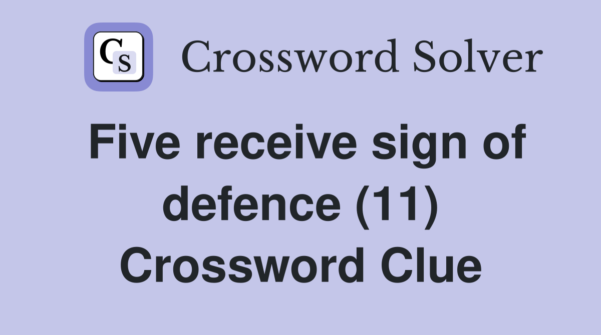 Five receive sign of defence (11) Crossword Clue