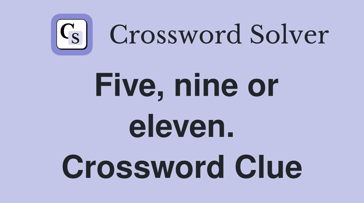 Five, nine or eleven. Crossword Clue