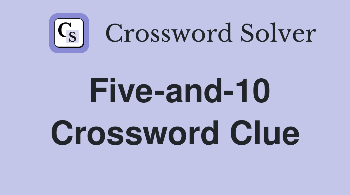 Five-and-10 Crossword Clue