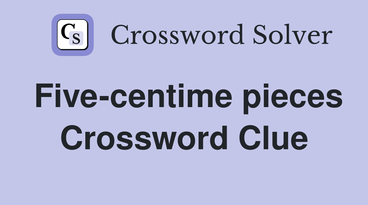 Five-centime pieces Crossword Clue