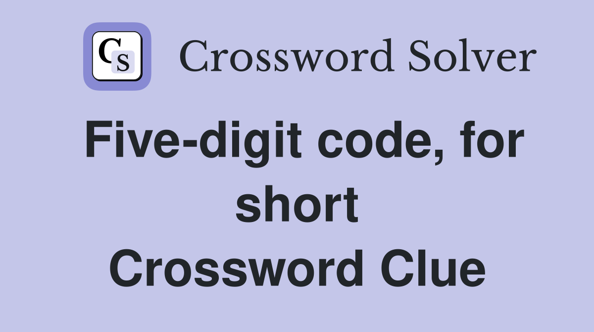 Five-digit code, for short Crossword Clue