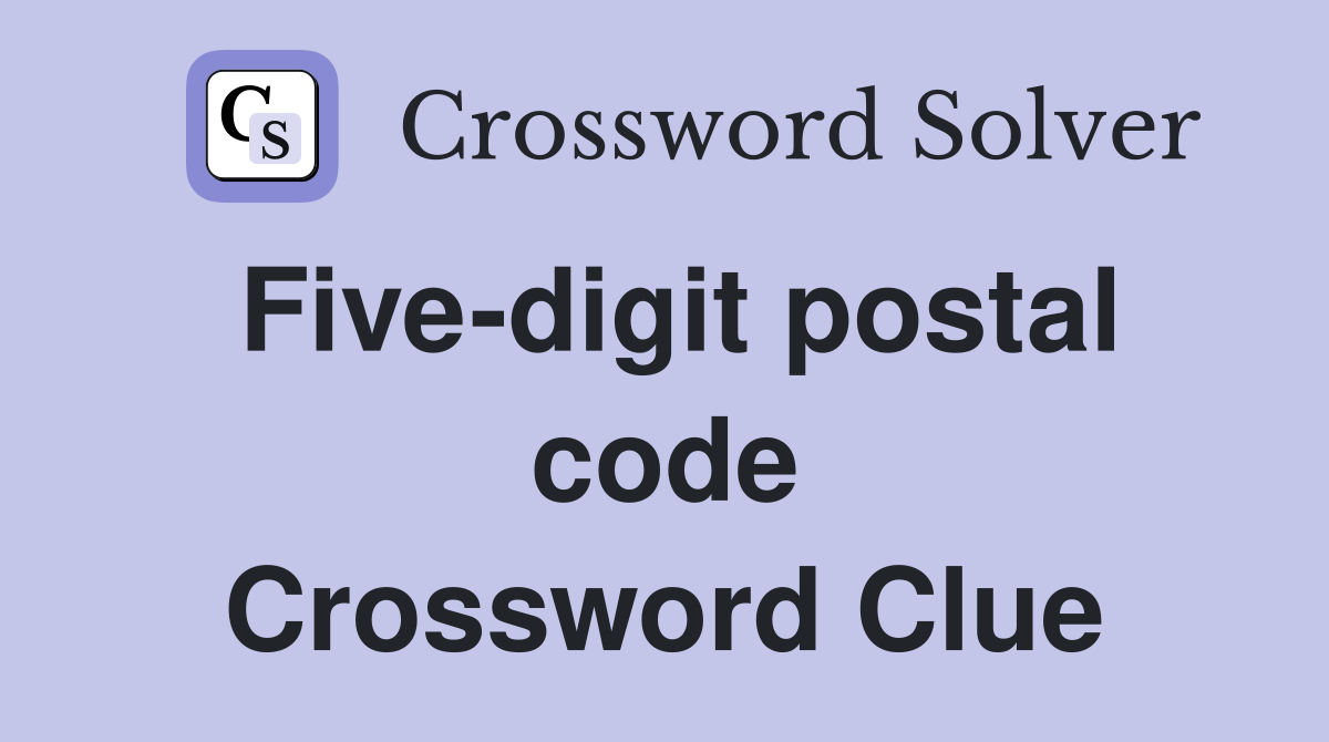 Five-digit postal code Crossword Clue