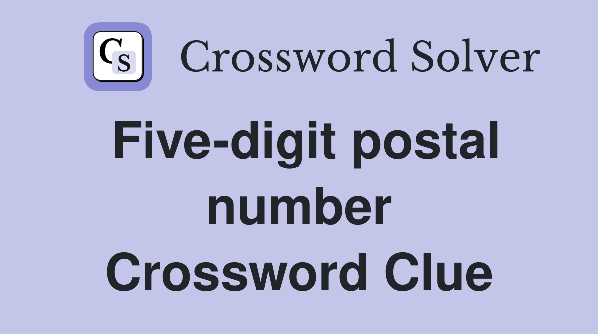 Five-digit postal number Crossword Clue
