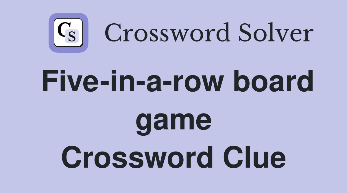 Five-in-a-row board game Crossword Clue