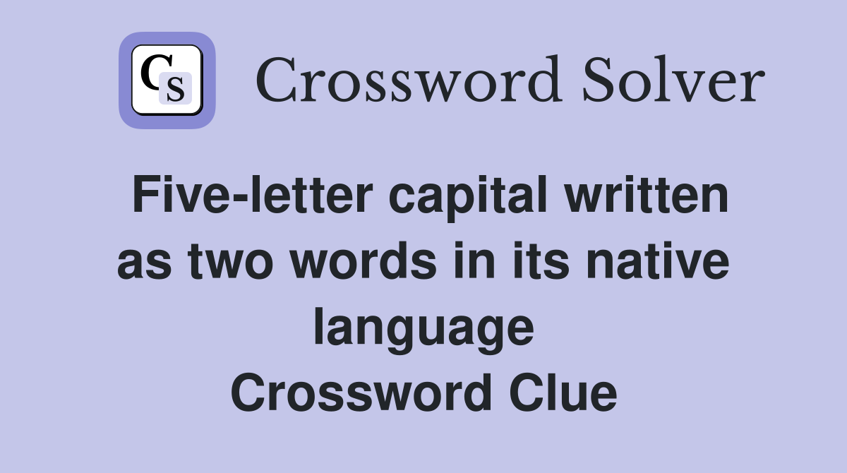 Five-letter capital written as two words in its native language Crossword Clue