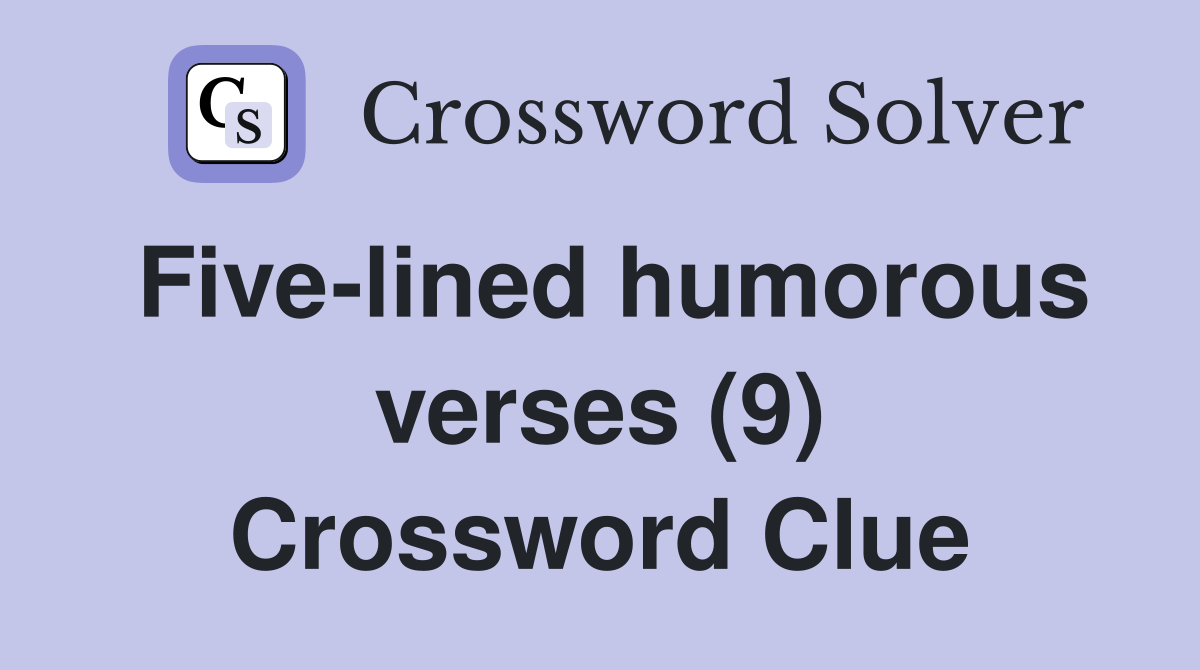Five-lined humorous verses (9) Crossword Clue