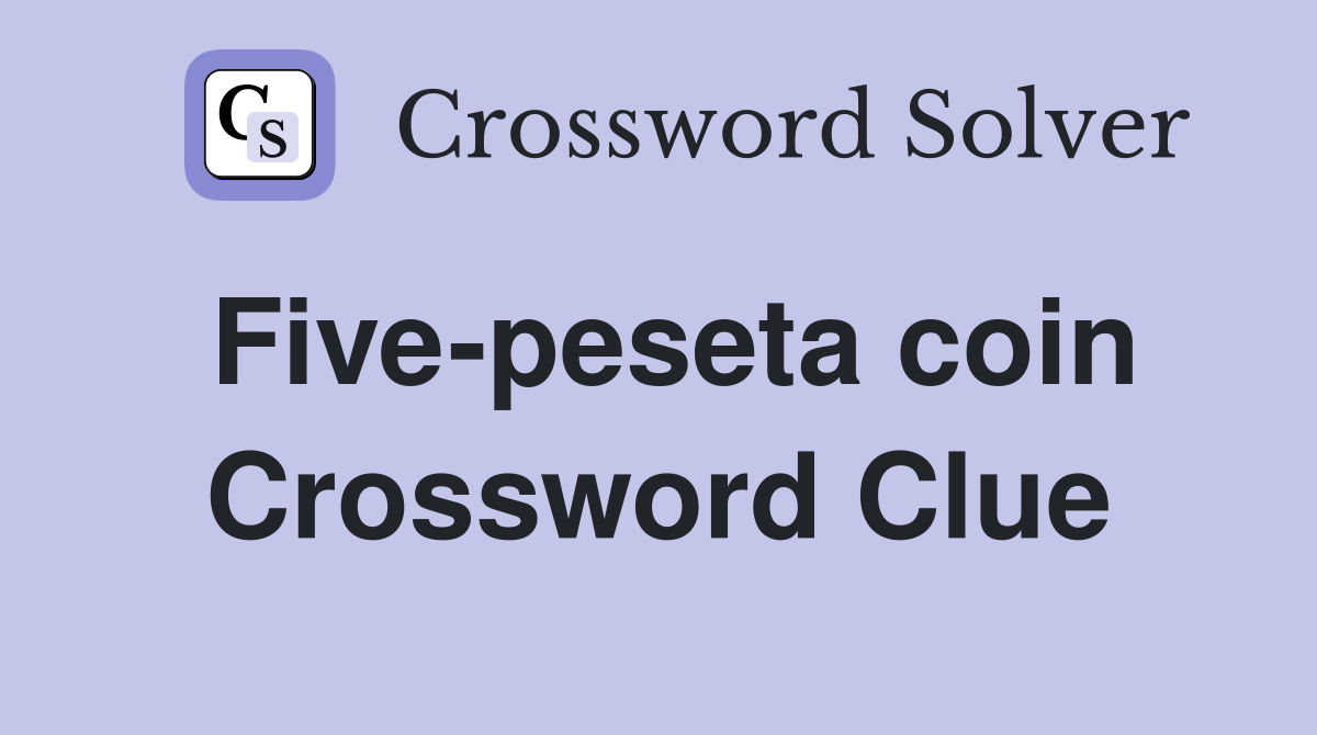 Five-peseta coin Crossword Clue