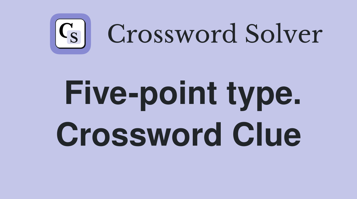 Five-point type. Crossword Clue