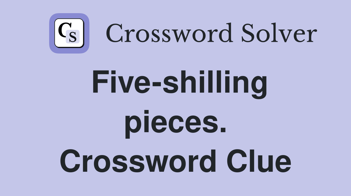 Five-shilling pieces. Crossword Clue