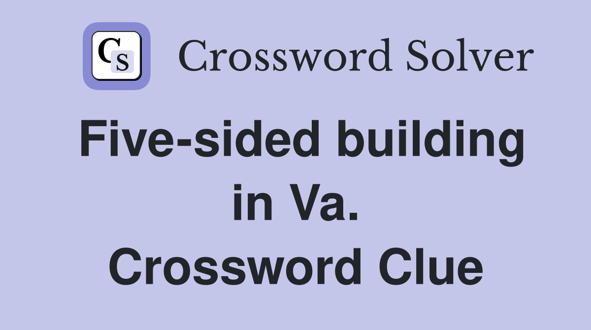 Five-sided building in Va. Crossword Clue