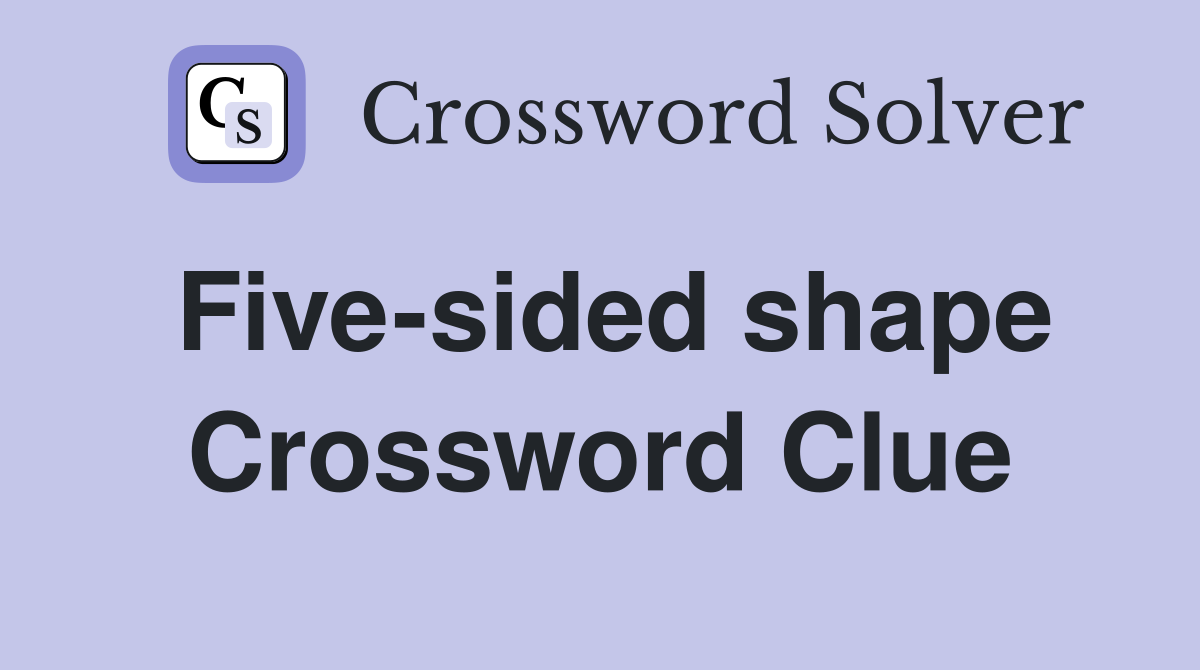 Five-sided shape Crossword Clue