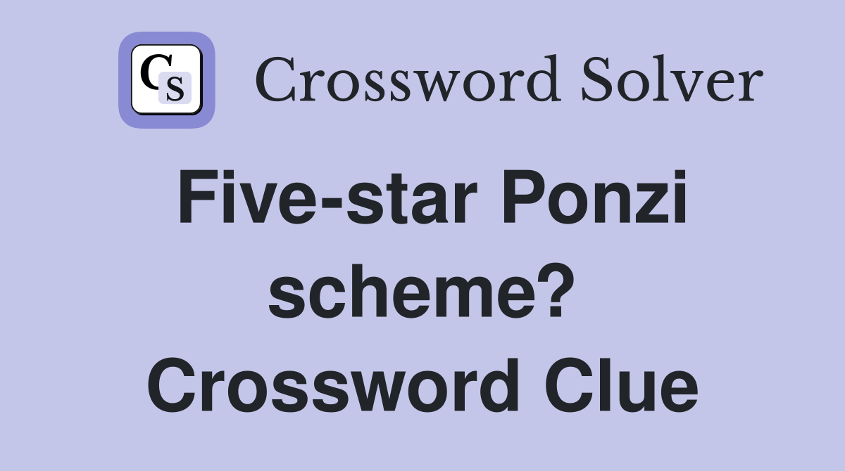 Five-star Ponzi scheme? Crossword Clue