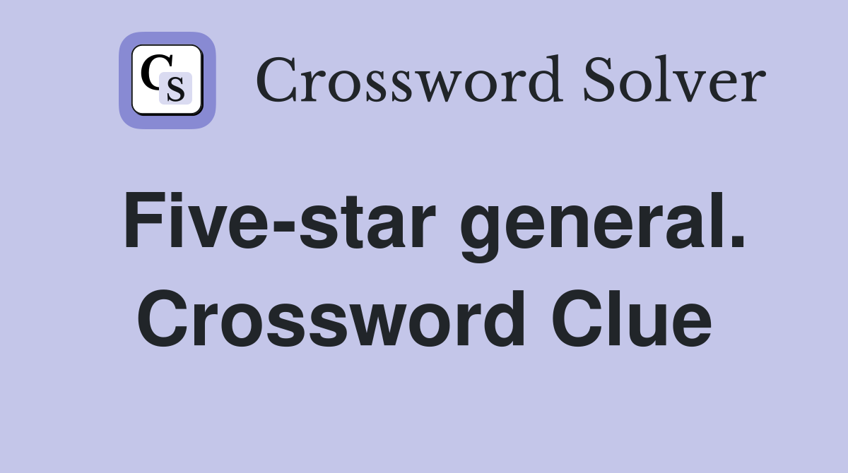 Five-star general. Crossword Clue