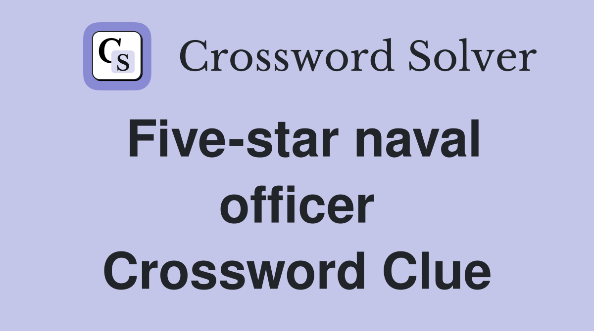 Five-star naval officer Crossword Clue