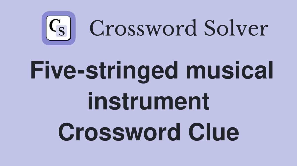 Five-stringed musical instrument Crossword Clue