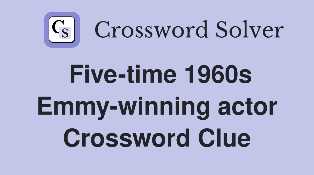 Five-time 1960s Emmy-winning actor Crossword Clue