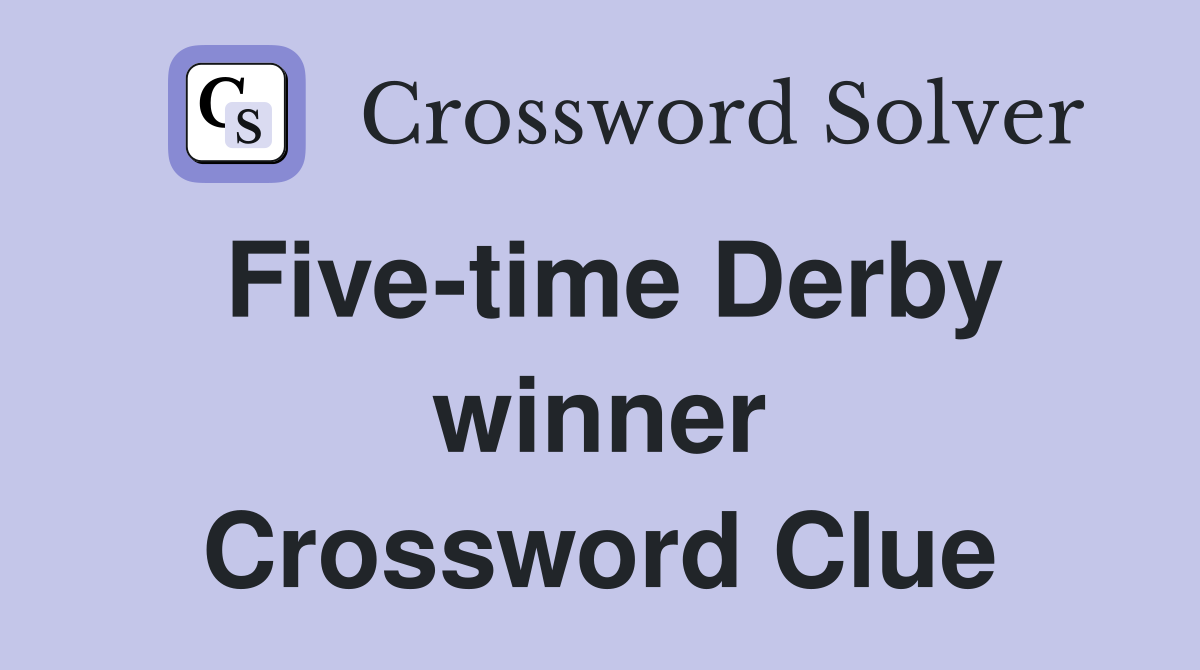 Five-time Derby winner Crossword Clue
