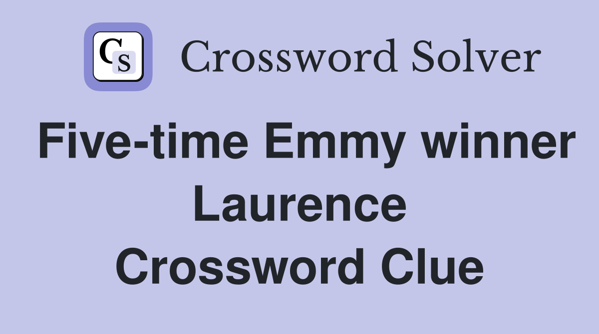 Five-time Emmy winner Laurence Crossword Clue