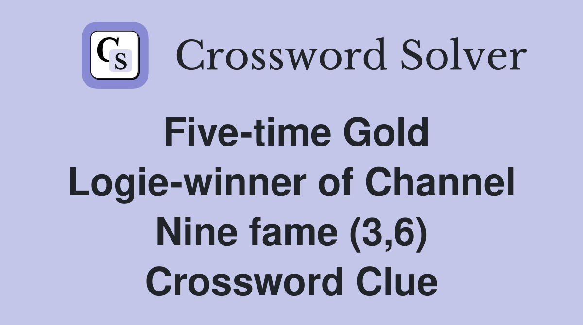 Five-time Gold Logie-winner of Channel Nine fame (3,6) Crossword Clue
