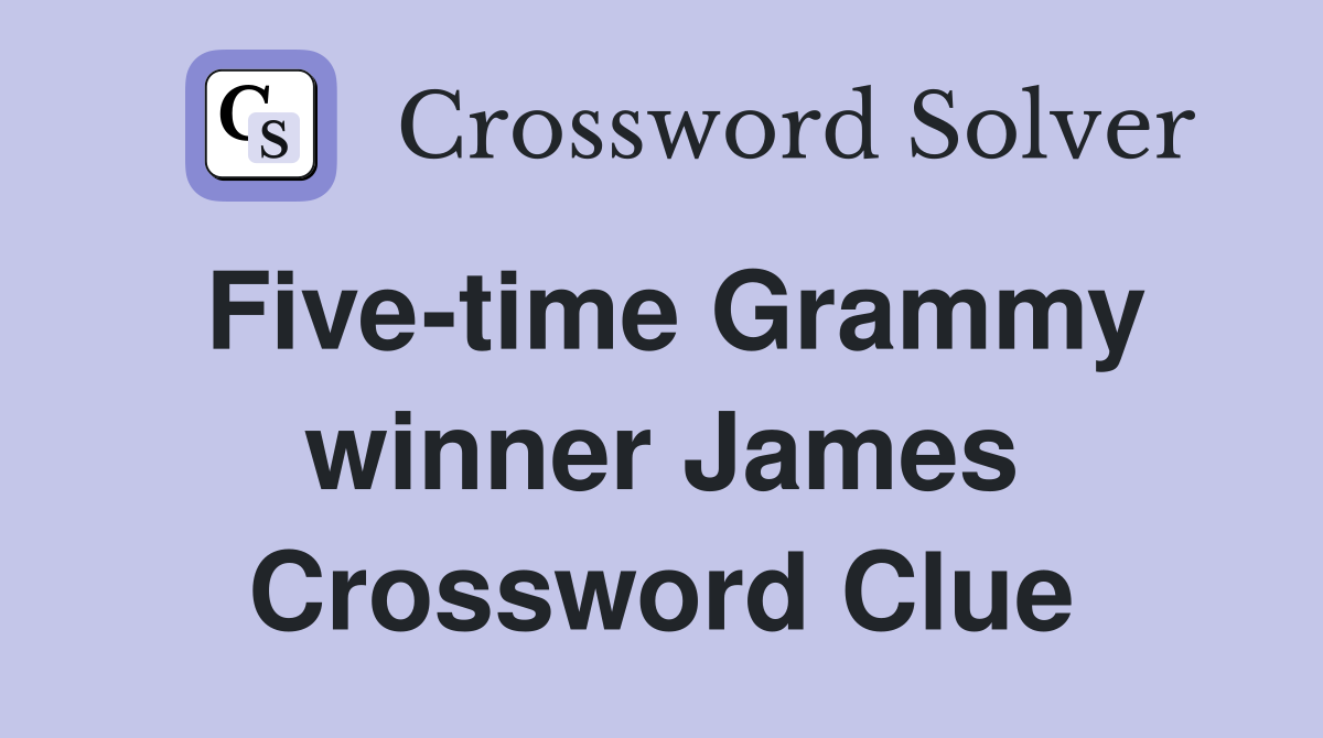 Five-time Grammy winner James Crossword Clue