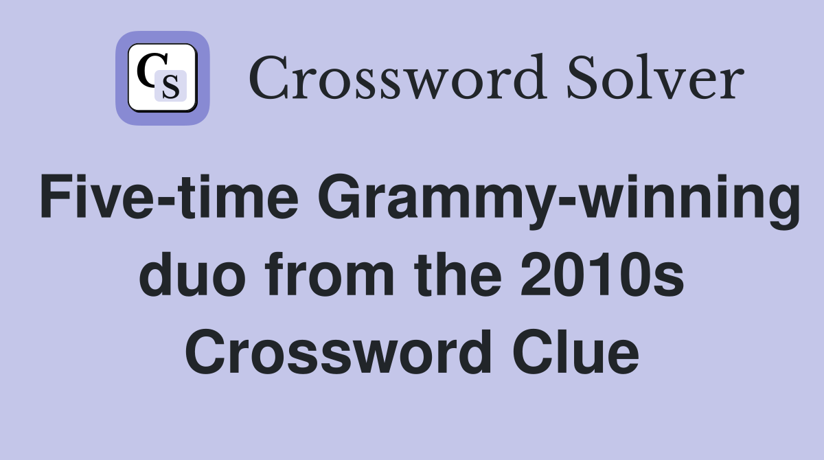 Five-time Grammy-winning duo from the 2010s Crossword Clue