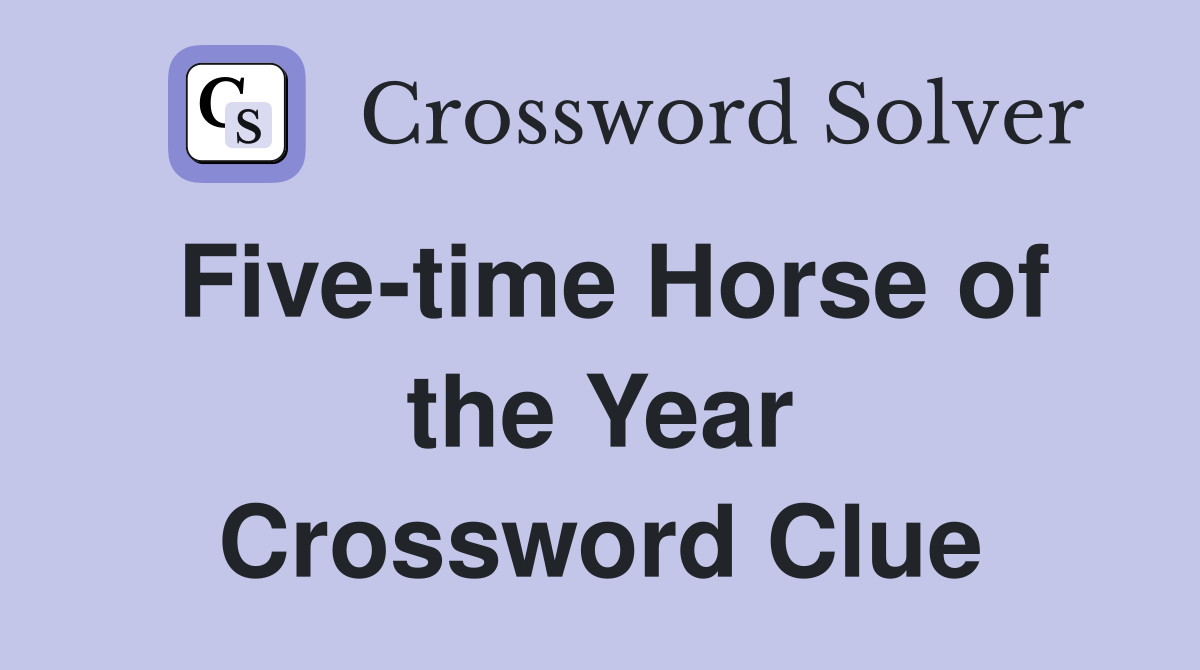 Five-time Horse of the Year Crossword Clue