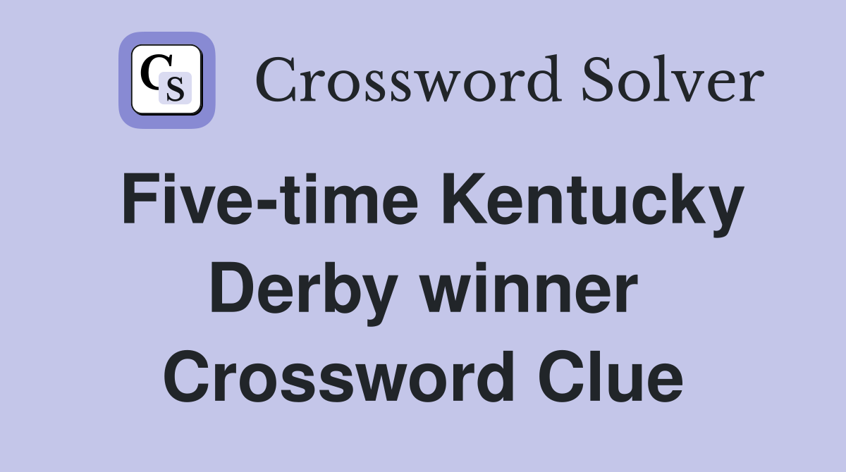 Five-time Kentucky Derby winner Crossword Clue