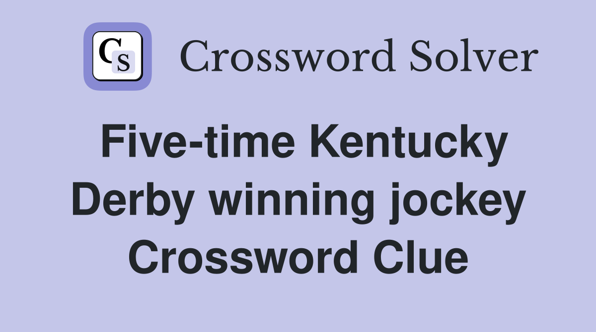 Five-time Kentucky Derby winning jockey Crossword Clue