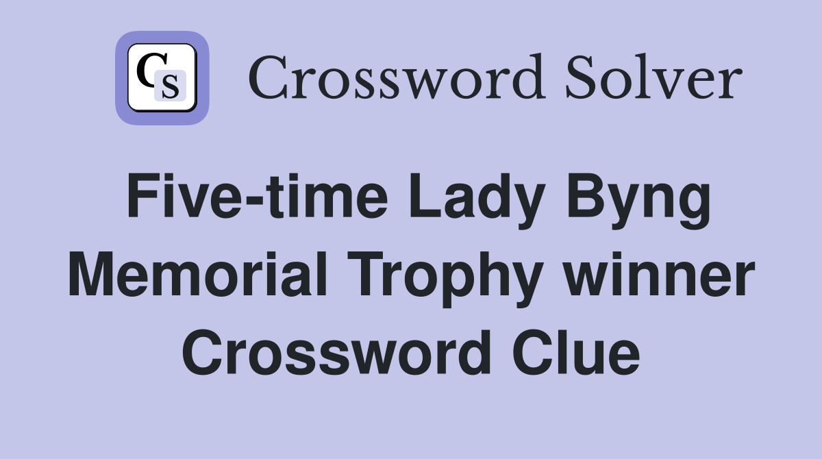 Five-time Lady Byng Memorial Trophy winner Crossword Clue