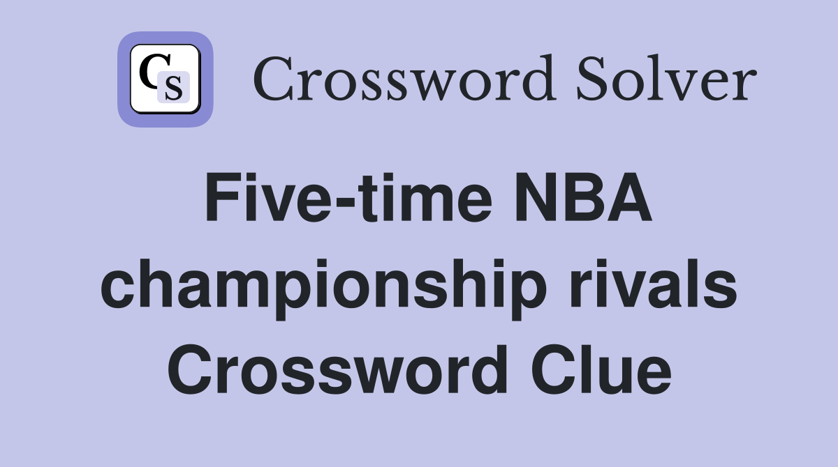 Five-time NBA championship rivals Crossword Clue