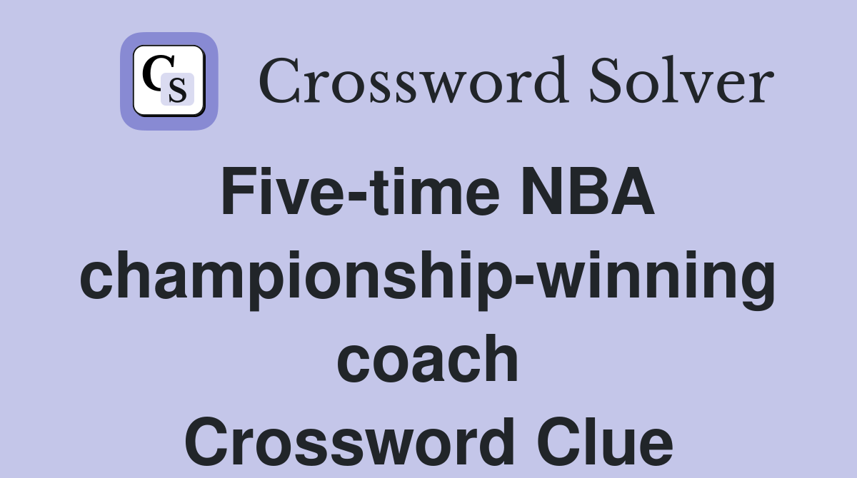 Five-time NBA championship-winning coach Crossword Clue