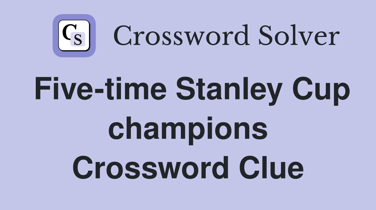 Five-time Stanley Cup champions Crossword Clue