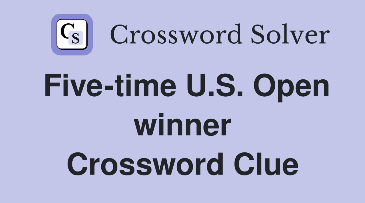 Five-time U.S. Open winner Crossword Clue